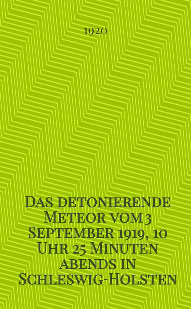 Das detonierende Meteor vom 3 September 1919, 10 Uhr 25 Minuten abends in Schleswig-Holsten