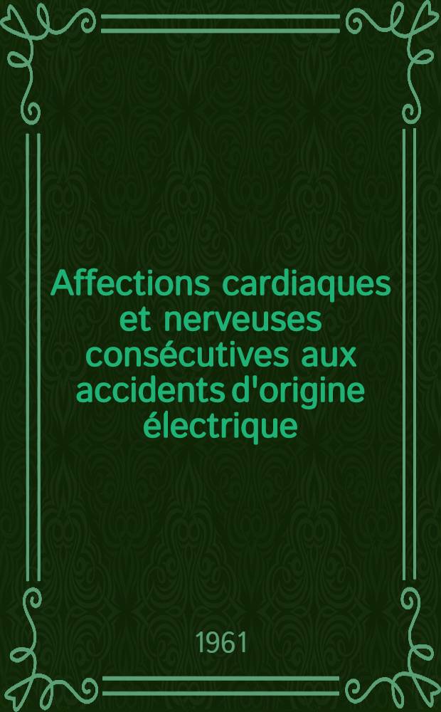Affections cardiaques et nerveuses consécutives aux accidents d'origine électrique