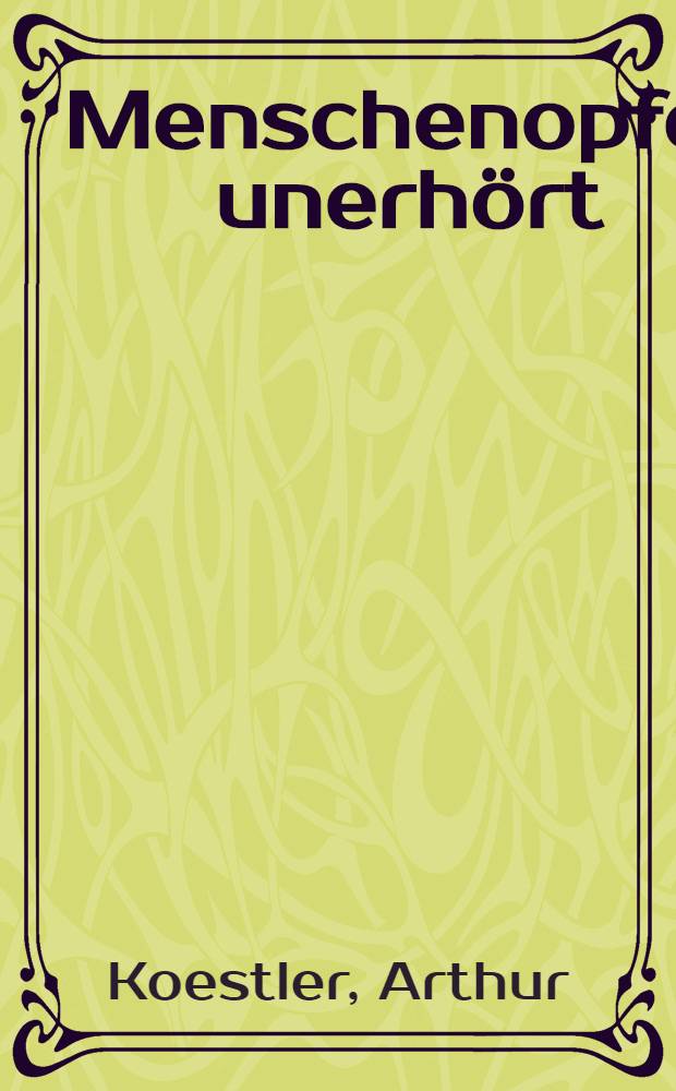 Menschenopfer unerh&ouml;rt : Ein Schwarzbuch &uuml;ber Spanien