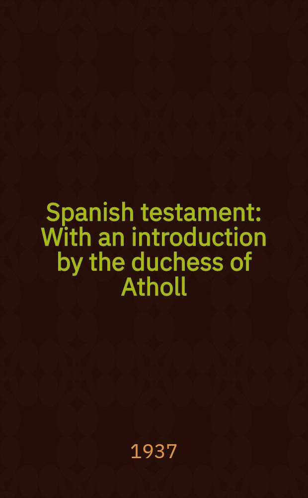 Spanish testament : With an introduction by the duchess of Atholl