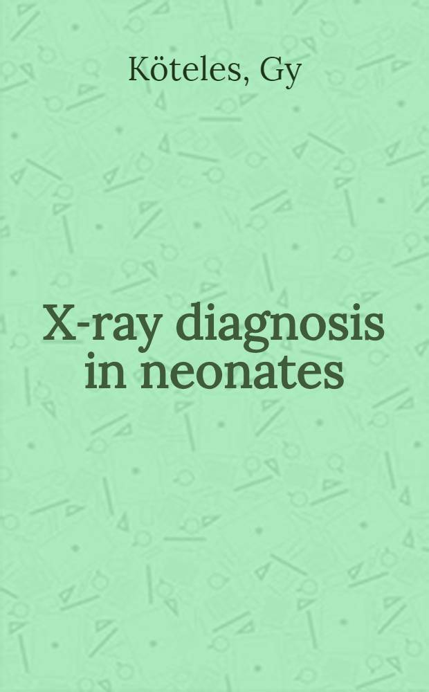X-ray diagnosis in neonates
