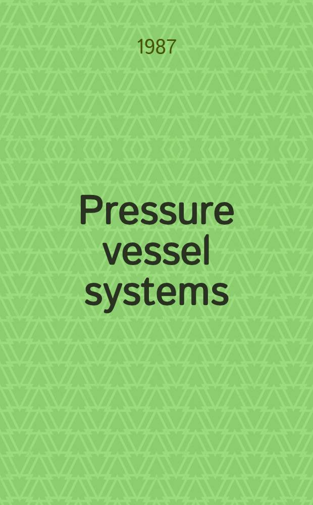Pressure vessel systems : A user's guide to safe operations and maintenance