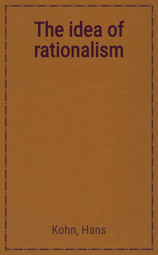 The idea of rationalism : A study in its origins a. background