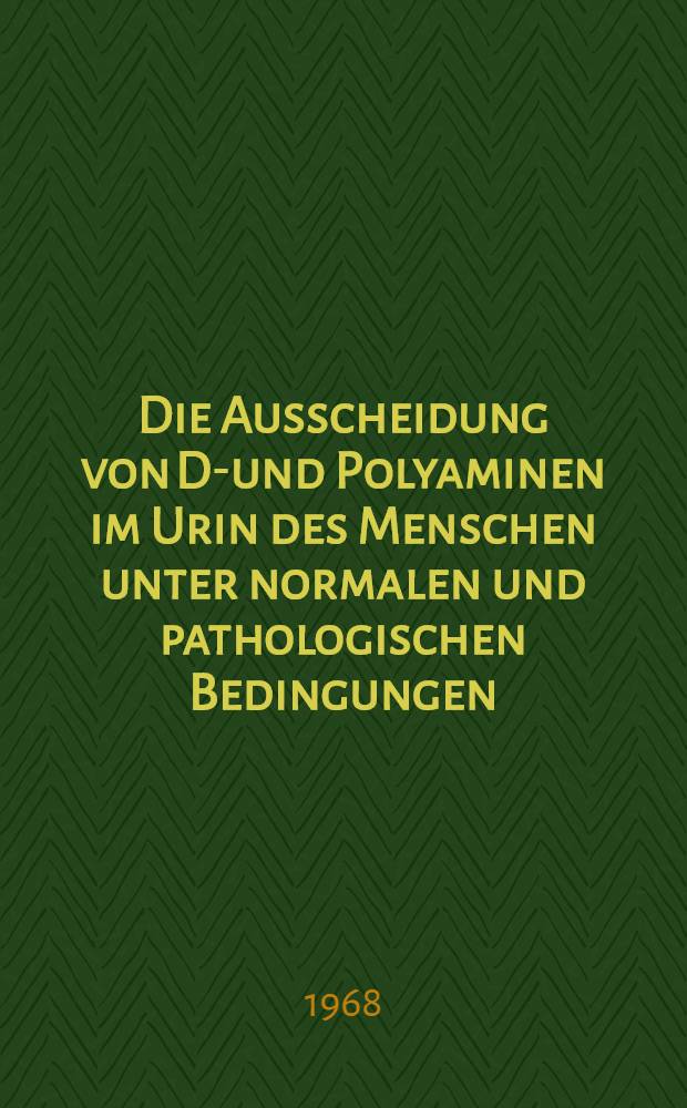Die Ausscheidung von Di- und Polyaminen im Urin des Menschen unter normalen und pathologischen Bedingungen : Inaug.-Diss. ... einer ... Med. Fakultät zu Tübingen