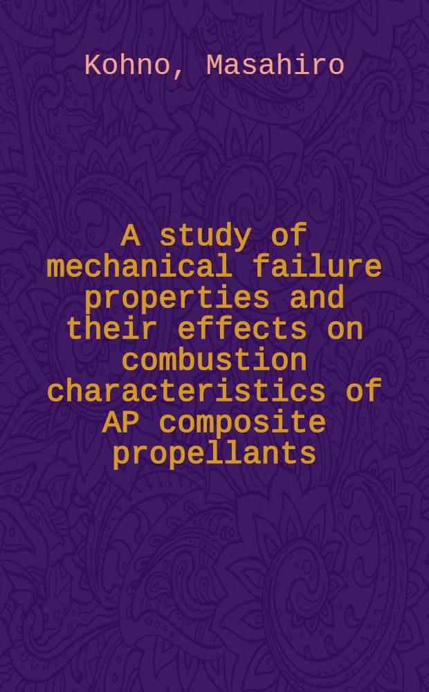 A study of mechanical failure properties and their effects on combustion characteristics of AP composite propellants