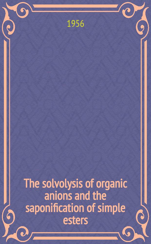 The solvolysis of organic anions and the saponification of simple esters