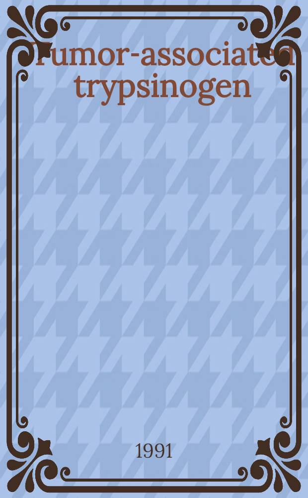 Tumor-associated trypsinogen : Acad. diss