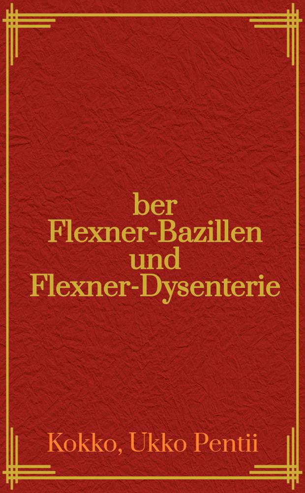 &Uuml;ber Flexner-Bazillen und Flexner-Dysenterie