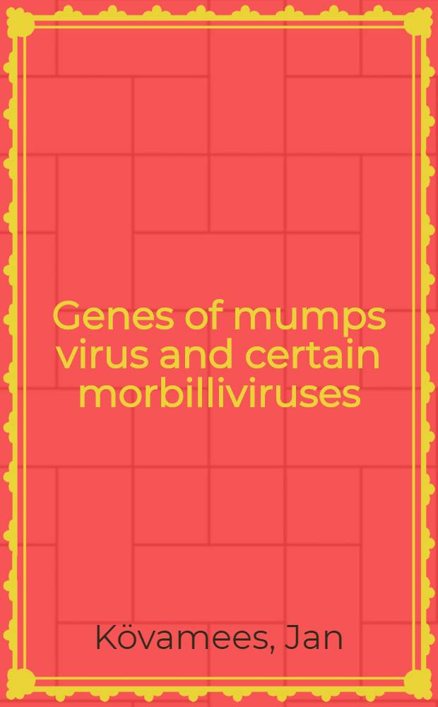 Genes of mumps virus and certain morbilliviruses : Akad. avh