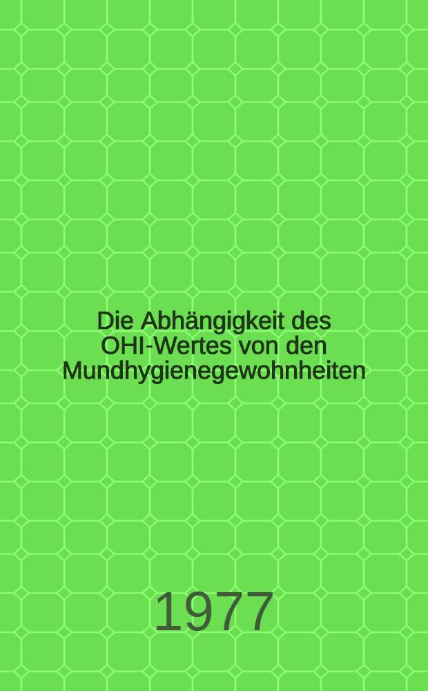 Die Abhängigkeit des OHI-Wertes von den Mundhygienegewohnheiten : Inaug.-Diss. ... der Med. Fak. der ... Univ. in Mainz ... vorgelegt