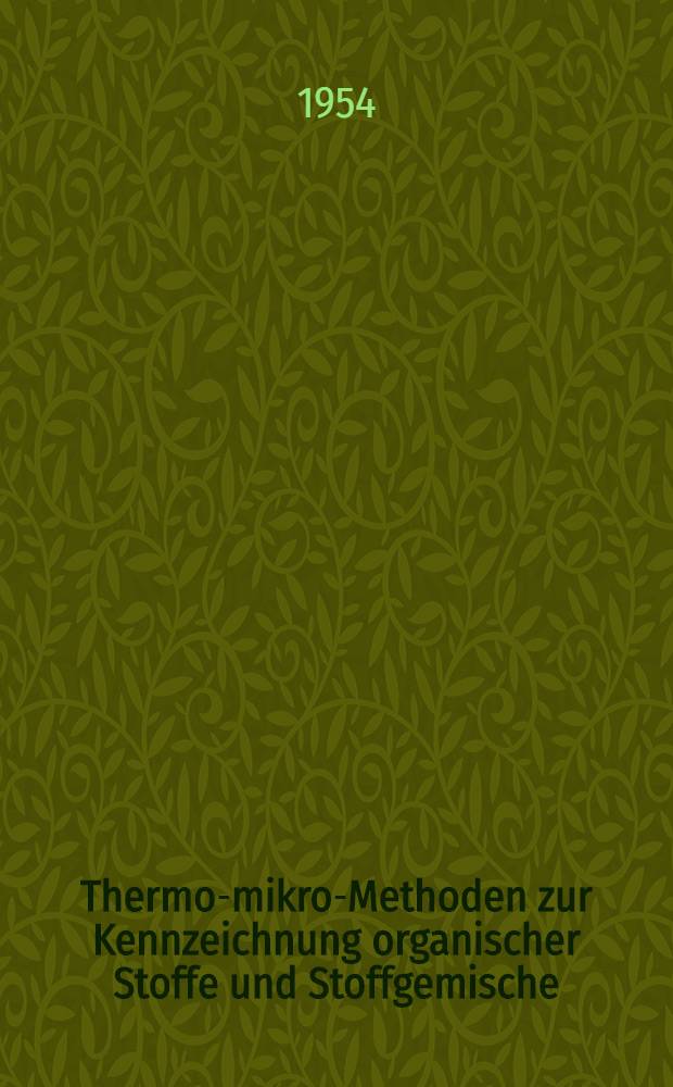 Thermo-mikro-Methoden zur Kennzeichnung organischer Stoffe und Stoffgemische