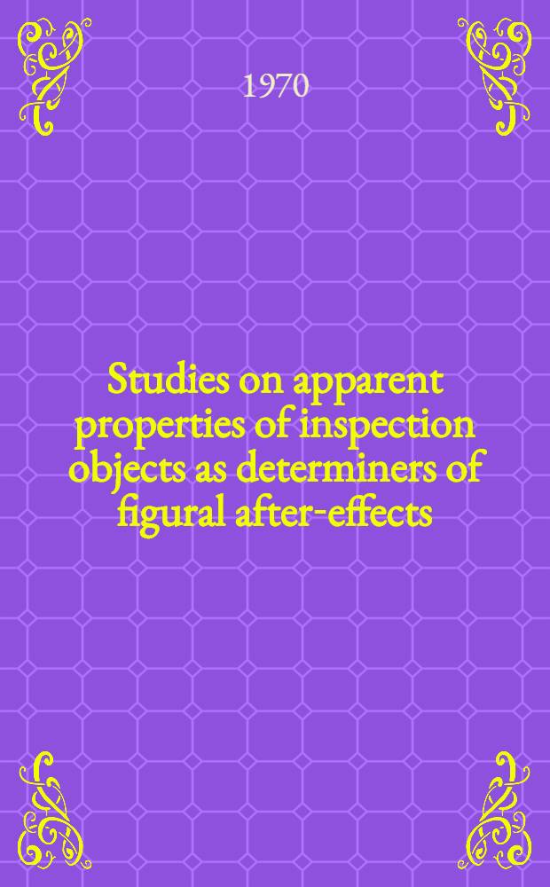 Studies on apparent properties of inspection objects as determiners of figural after-effects