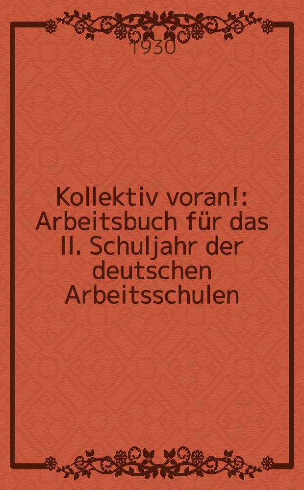 Kollektiv voran! : Arbeitsbuch für das II. Schuljahr der deutschen Arbeitsschulen