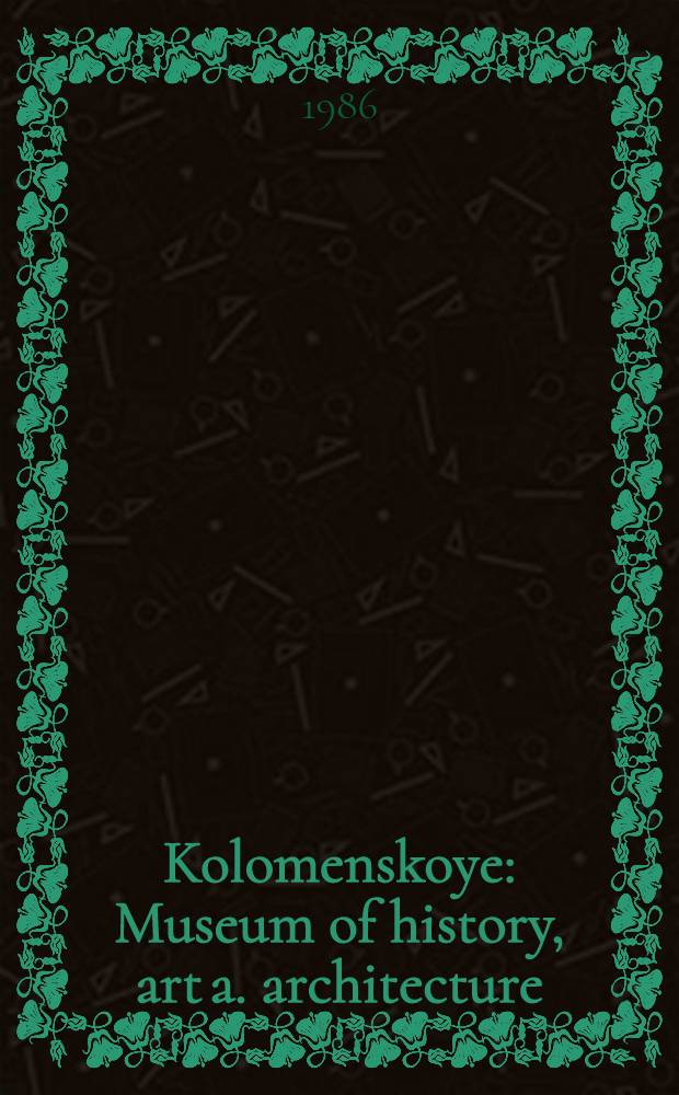 Kolomenskoye : Museum of history, art a. architecture : An album