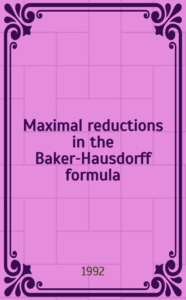 Maximal reductions in the Baker-Hausdorff formula