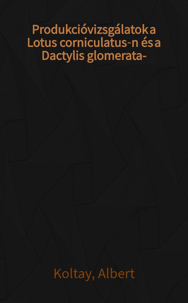Produkcióvizsgálatok a Lotus corniculatus -on és a Dactylis glomerata -n
