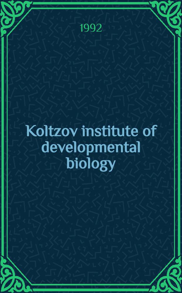 Koltzov institute of developmental biology : Inform. booklet