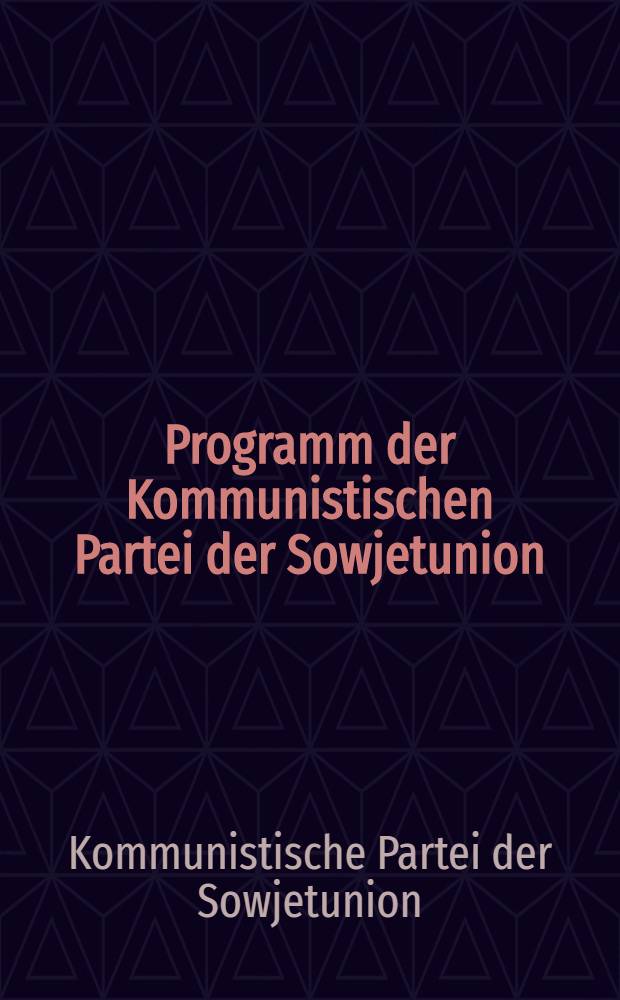Programm der Kommunistischen Partei der Sowjetunion : Entwurf : (Neufassung)