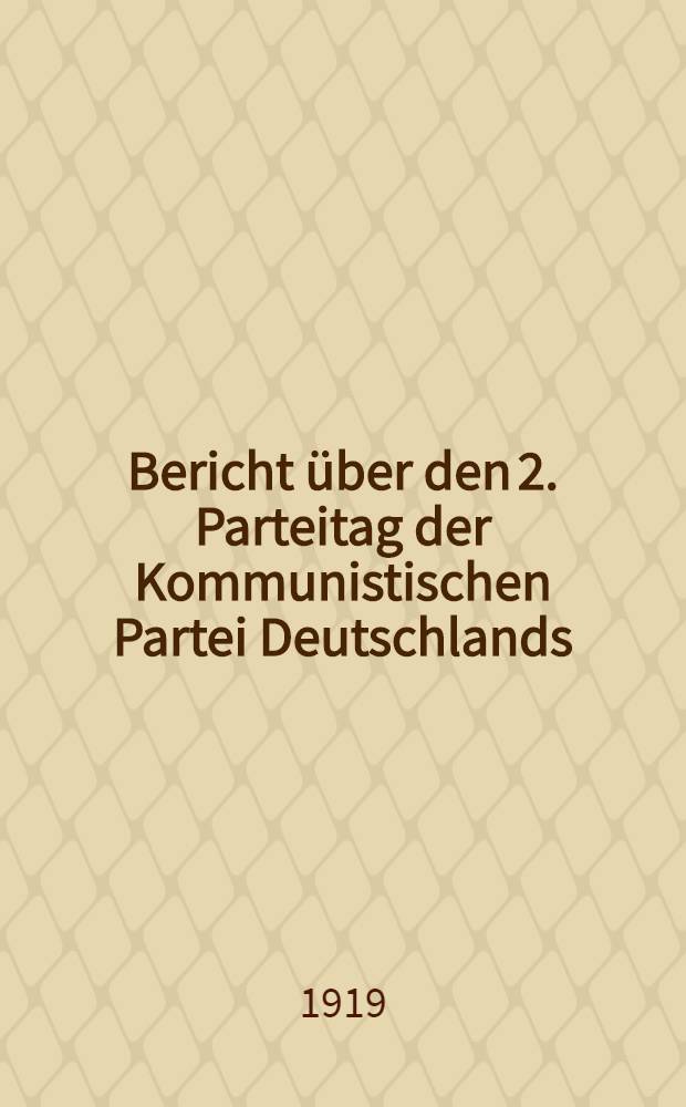 Bericht über den 2. Parteitag der Kommunistischen Partei Deutschlands (Spartakusbund) vom 20. bis 24. Oktober 1919