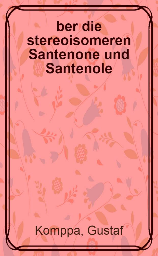 Über die stereoisomeren Santenone und Santenole