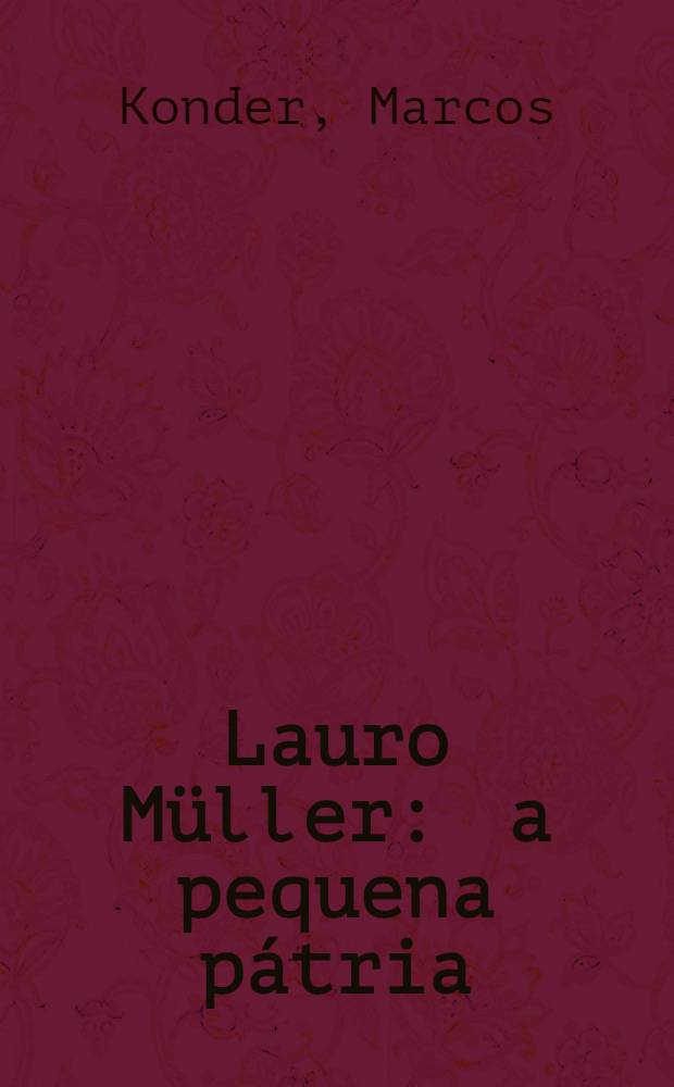 Lauro Müller : a pequena pátria