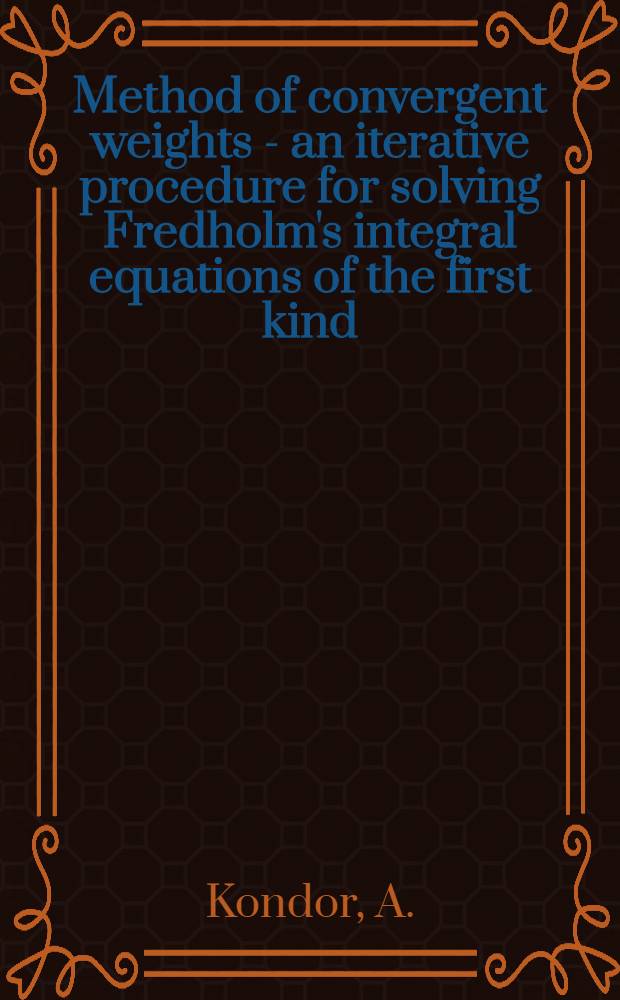 Method of convergent weights - an iterative procedure for solving Fredholm's integral equations of the first kind