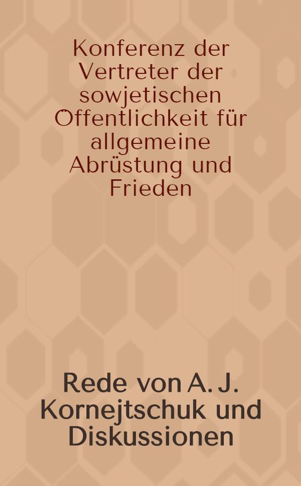 ... Rede von A. J. Kornejtschuk [und Diskussionen]