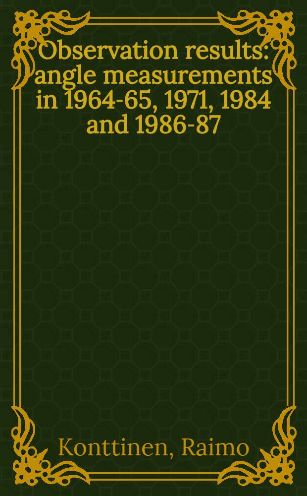 Observation results : angle measurements in 1964-65, 1971, 1984 and 1986-87
