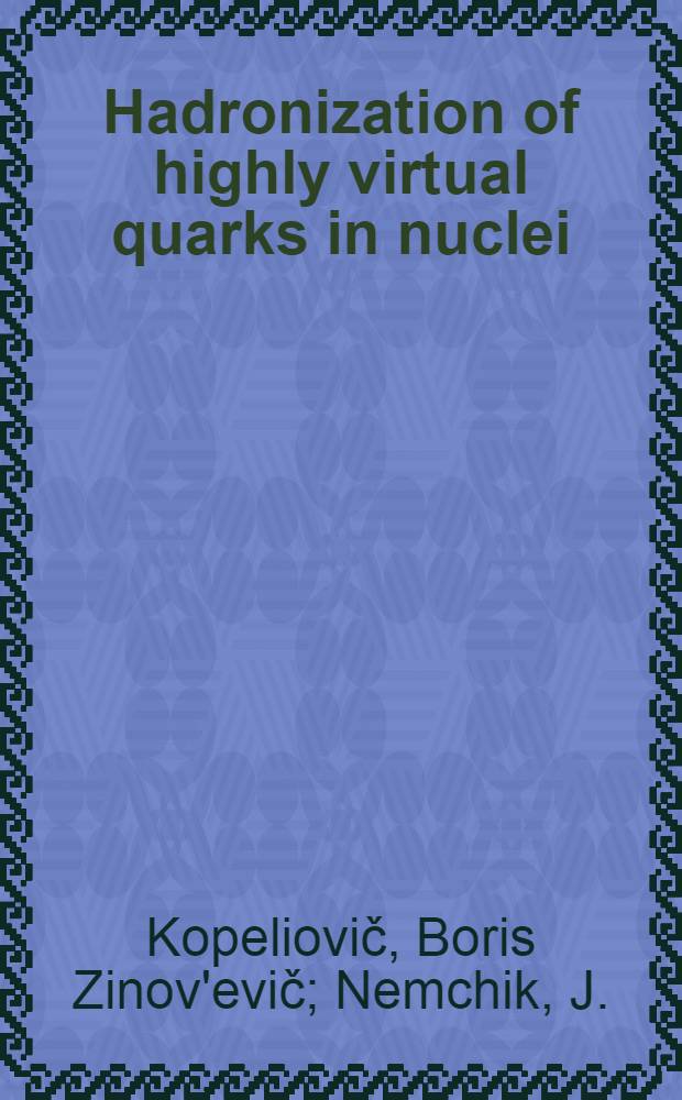 Hadronization of highly virtual quarks in nuclei