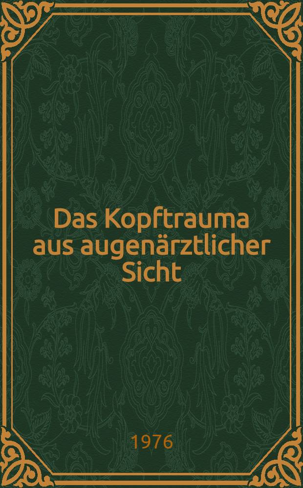 Das Kopftrauma aus augenärztlicher Sicht : Sammelband