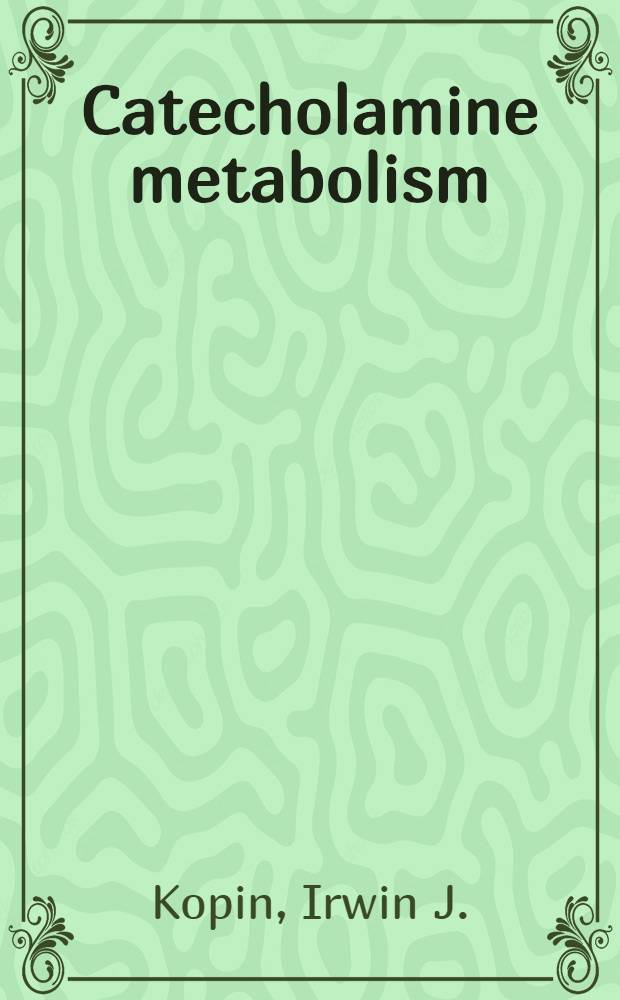 Catecholamine metabolism : Basic aspects a. clinical significance