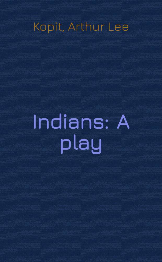 Indians : A play