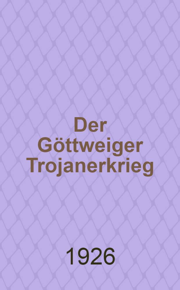 Der Göttweiger Trojanerkrieg