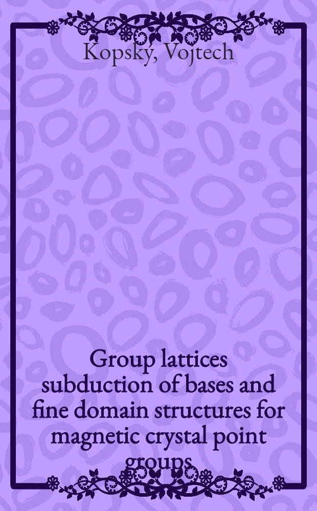 Group lattices subduction of bases and fine domain structures for magnetic crystal point groups