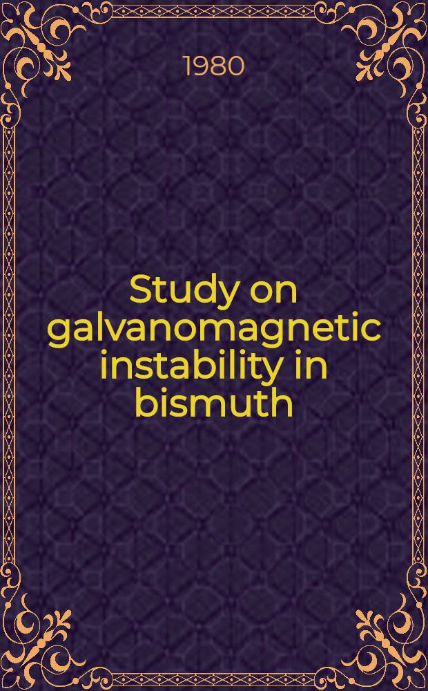 Study on galvanomagnetic instability in bismuth