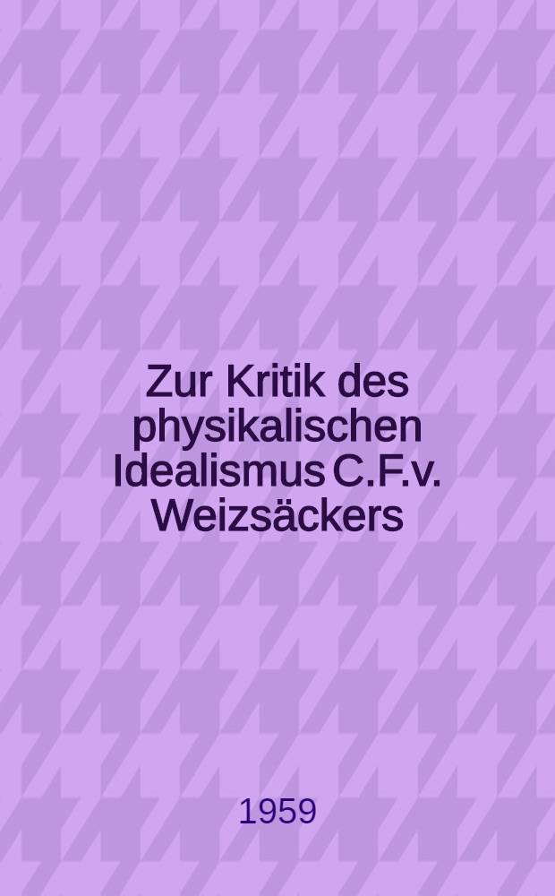 Zur Kritik des physikalischen Idealismus C.F.v. Weizs&auml;ckers