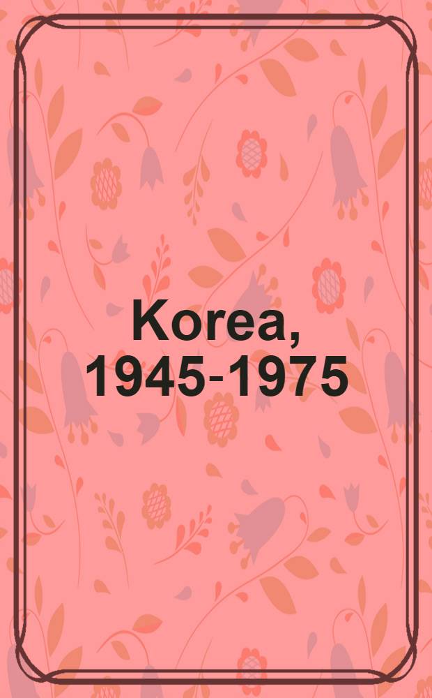 Korea, 1945-1975