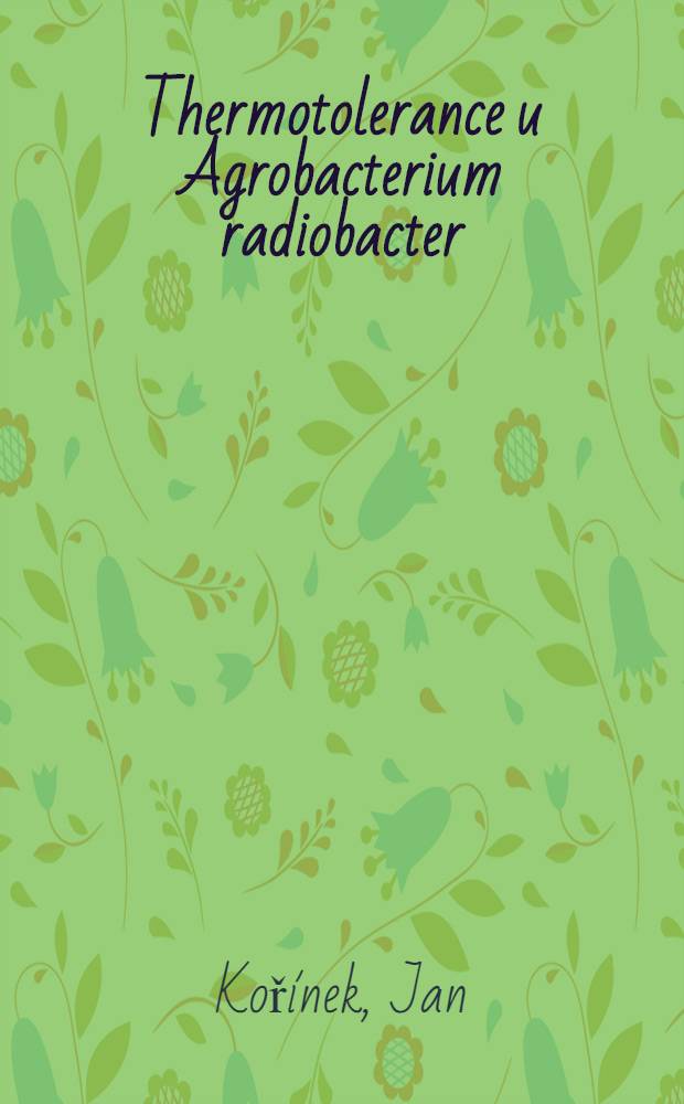 Thermotolerance u Agrobacterium radiobacter