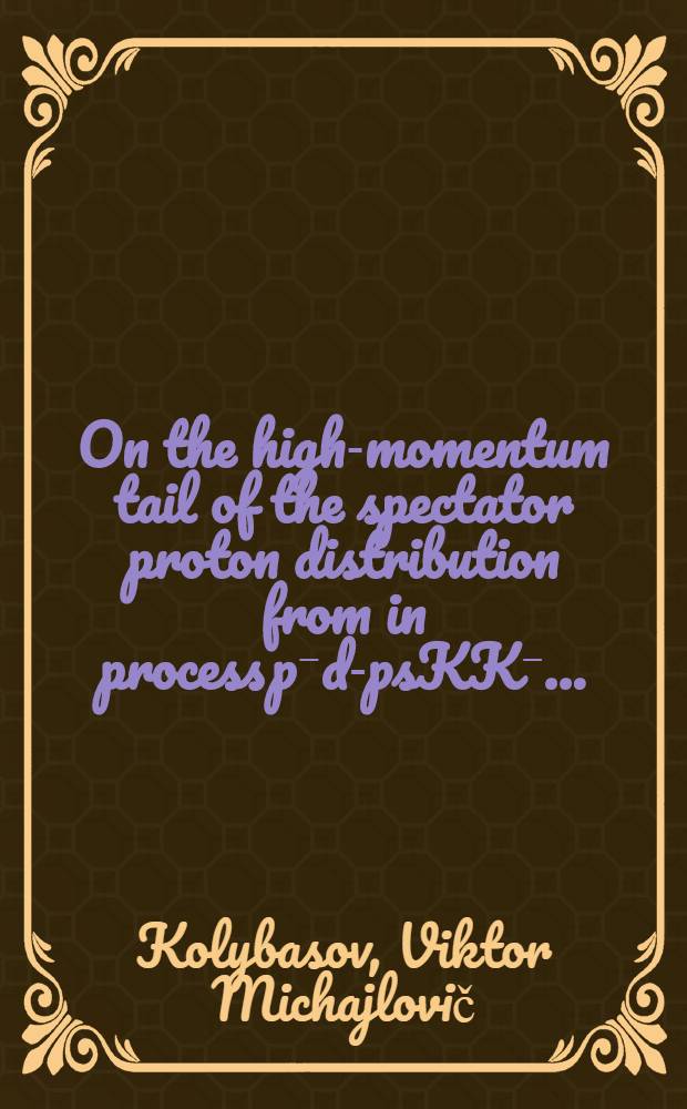 On the high-momentum tail of the spectator proton distribution from in process p⁻d-psKK⁻ ...