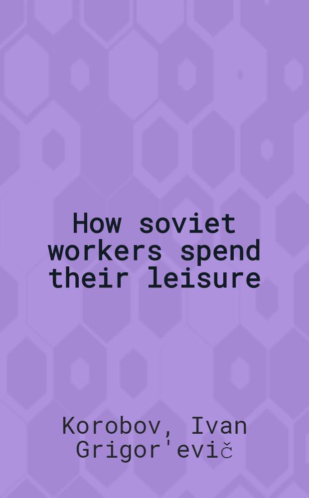 How soviet workers spend their leisure