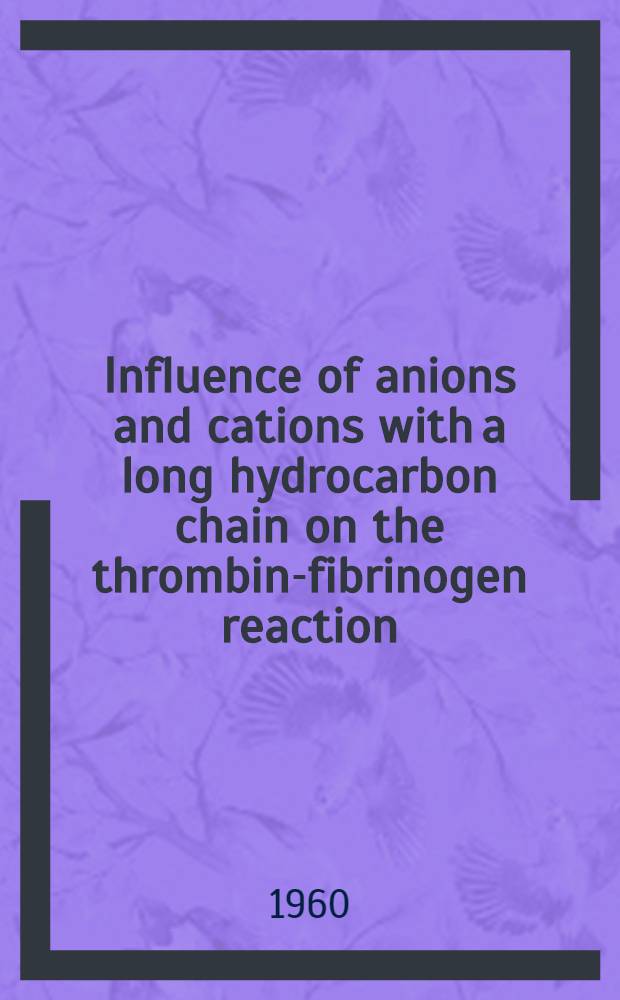 Influence of anions and cations with a long hydrocarbon chain on the thrombin-fibrinogen reaction