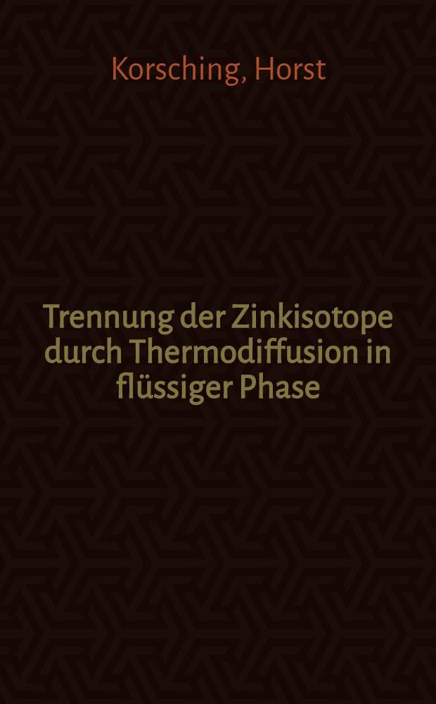 Trennung der Zinkisotope durch Thermodiffusion in fl&uuml;ssiger Phase