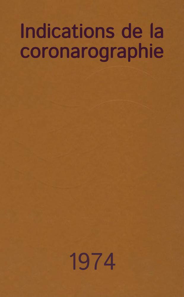 Indications de la coronarographie : Thèse ..