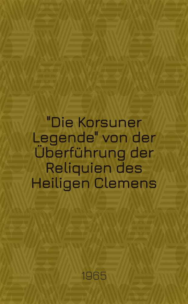 "Die Korsuner Legende" von der Überführung der Reliquien des Heiligen Clemens