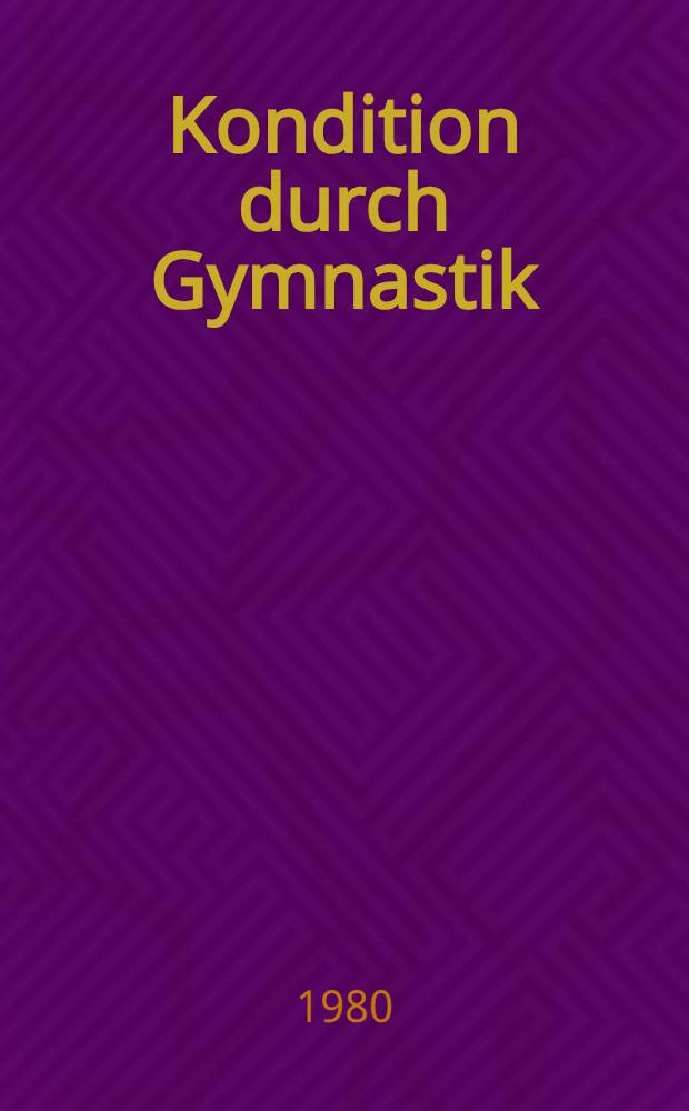 Kondition durch Gymnastik : 1500 &Uuml;bungen