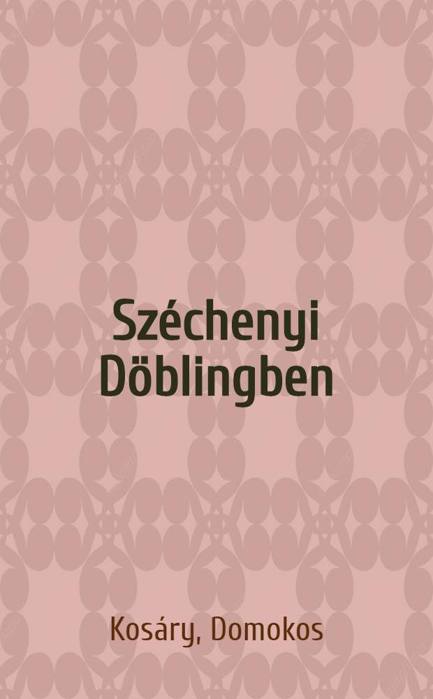 Sz&eacute;chenyi D&ouml;blingben