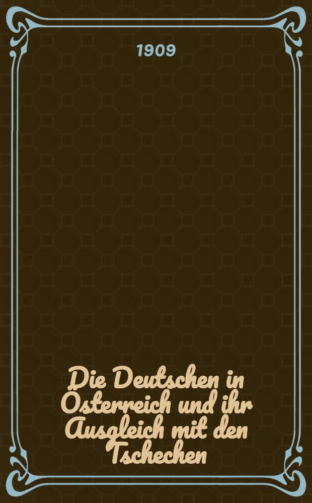 Die Deutschen in Österreich und ihr Ausgleich mit den Tschechen