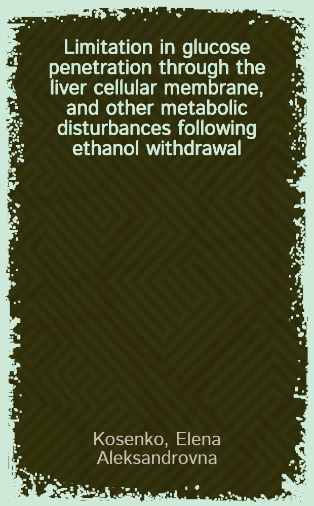 Limitation in glucose penetration through the liver cellular membrane, and other metabolic disturbances following ethanol withdrawal