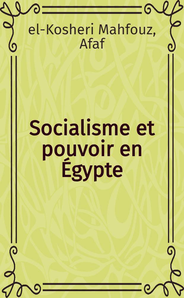 Socialisme et pouvoir en &Eacute;gypte : Th&egrave;se ..