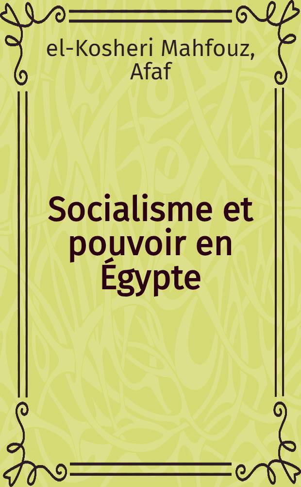 Socialisme et pouvoir en Égypte : Thèse ..